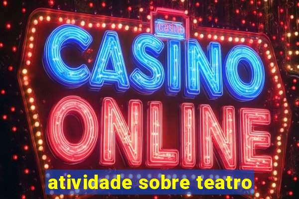 atividade sobre teatro