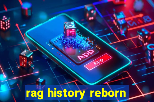 rag history reborn