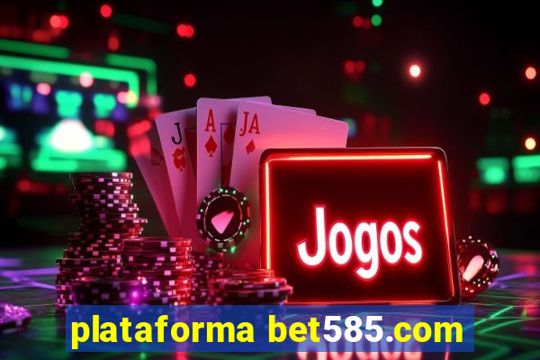 plataforma bet585.com