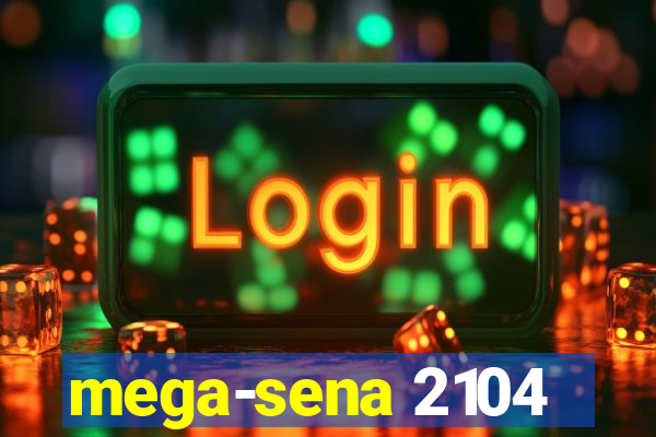 mega-sena 2104