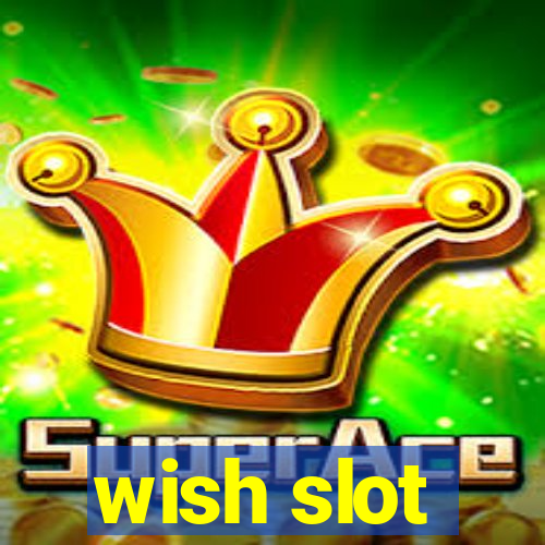 wish slot