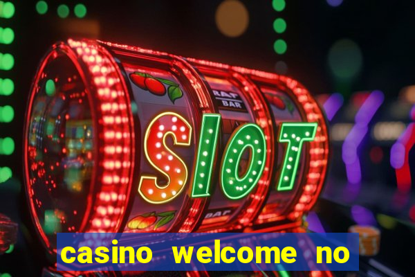 casino welcome no deposit bonus