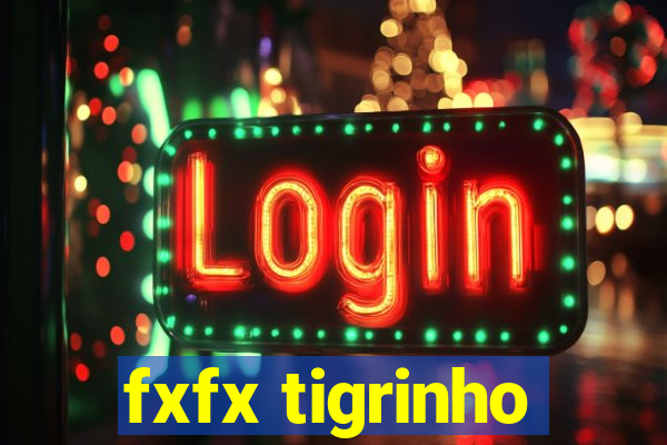 fxfx tigrinho