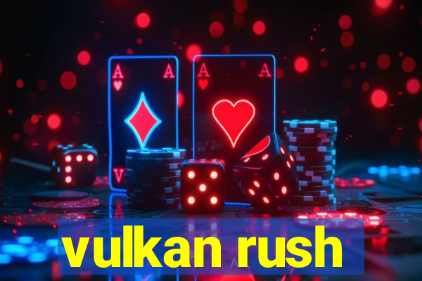 vulkan rush