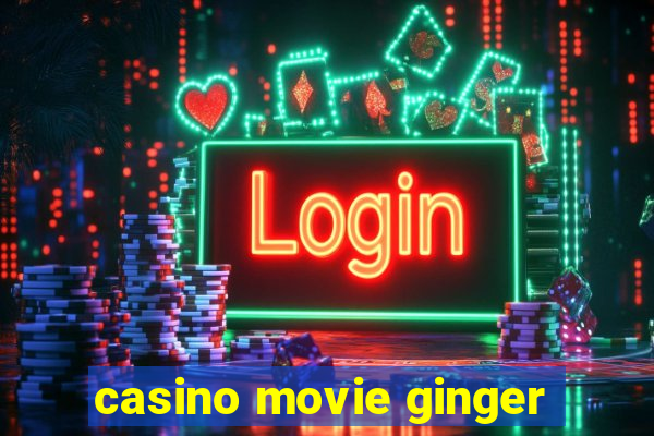 casino movie ginger