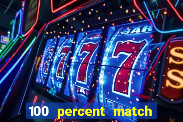 100 percent match casino bonuses