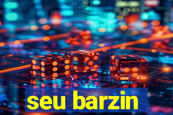 seu barzin