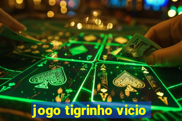 jogo tigrinho vicio