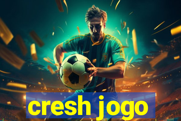 cresh jogo