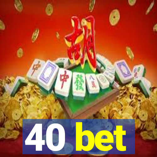 40 bet