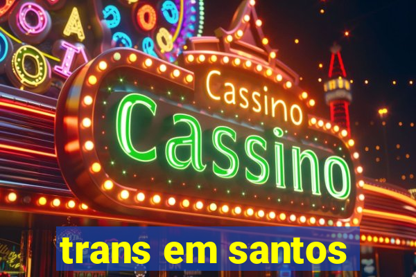 trans em santos