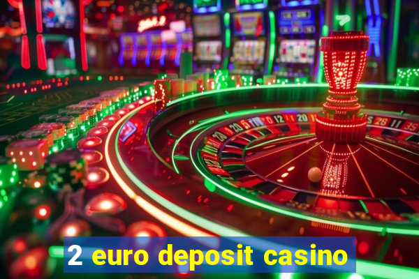 2 euro deposit casino