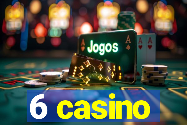 6 casino