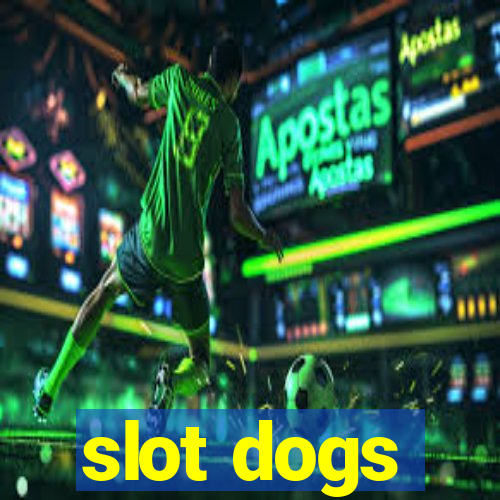 slot dogs