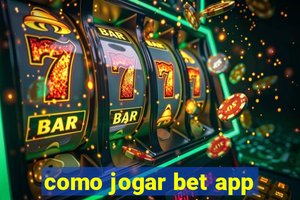 como jogar bet app