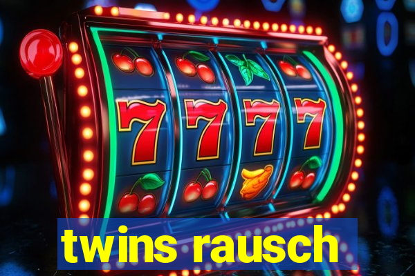 twins rausch