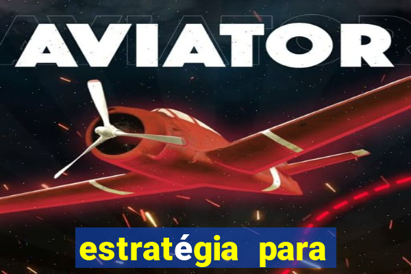 estratégia para jogar aviator