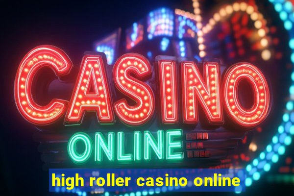 high roller casino online