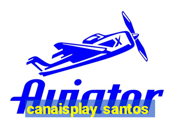 canaisplay santos