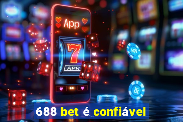 688 bet é confiável