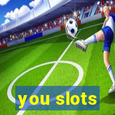 you slots