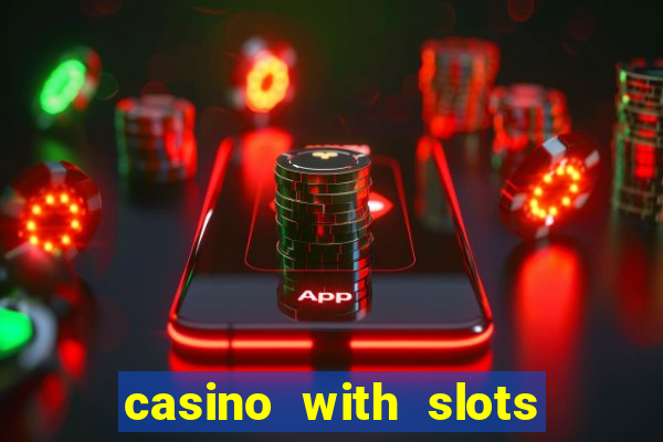 casino with slots near me