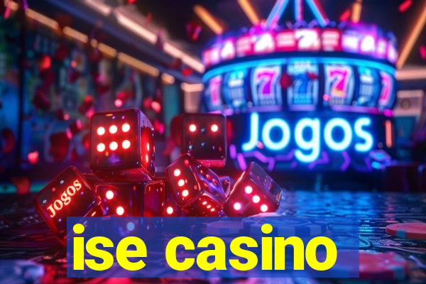 ise casino