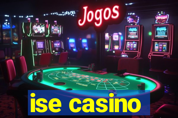 ise casino