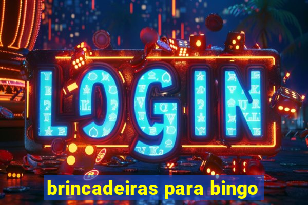 brincadeiras para bingo