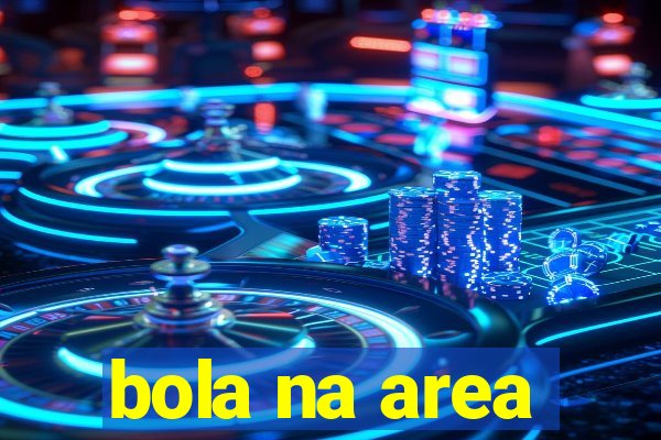 bola na area