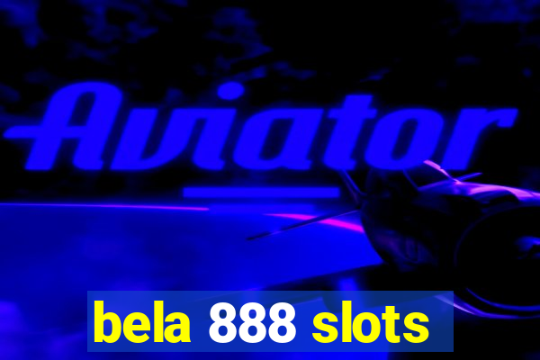 bela 888 slots