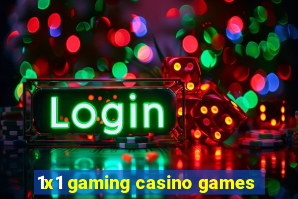 1x1 gaming casino games