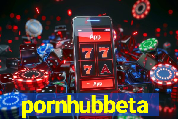 pornhubbeta