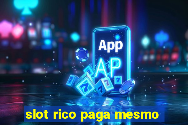 slot rico paga mesmo