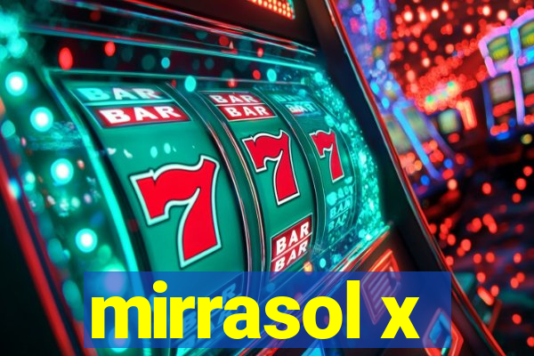 mirrasol x