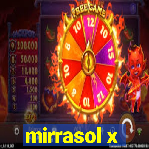 mirrasol x