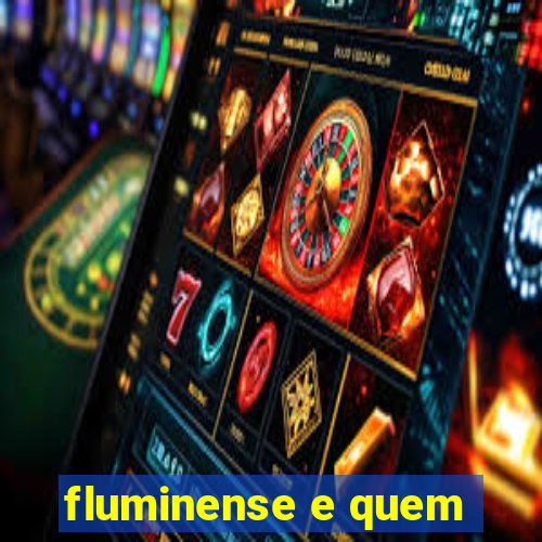 fluminense e quem