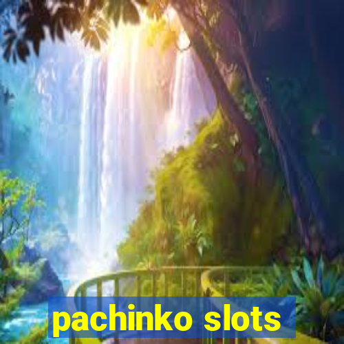 pachinko slots