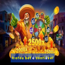 trofeu bet é confiável