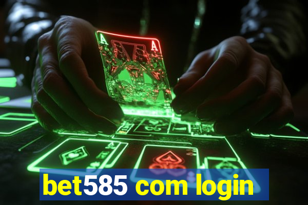 bet585 com login