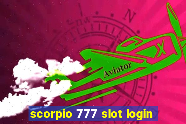 scorpio 777 slot login