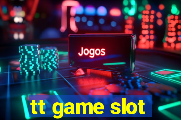 tt game slot