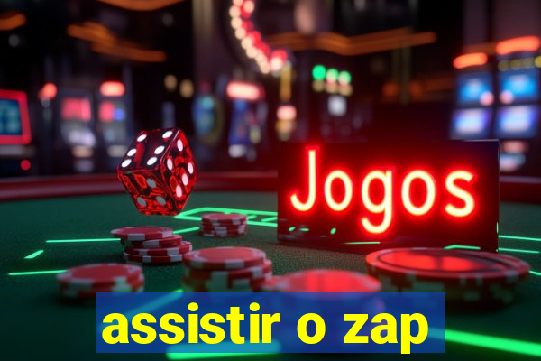 assistir o zap