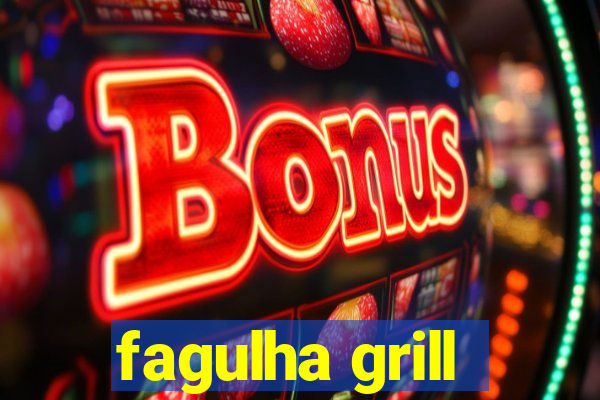 fagulha grill