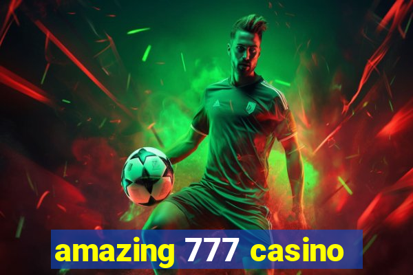 amazing 777 casino