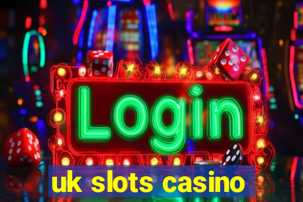 uk slots casino