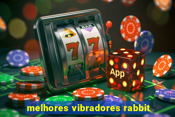 melhores vibradores rabbit