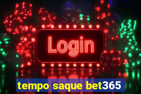 tempo saque bet365