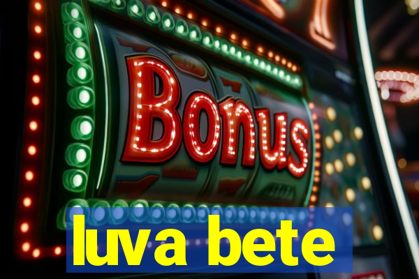 luva bete