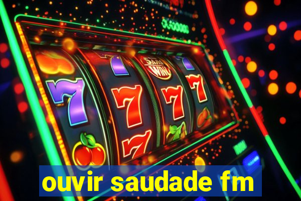 ouvir saudade fm